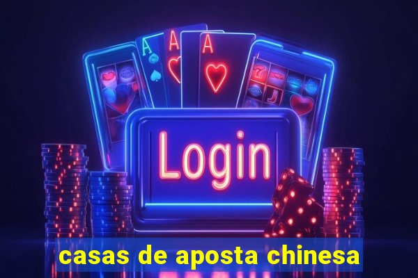 casas de aposta chinesa